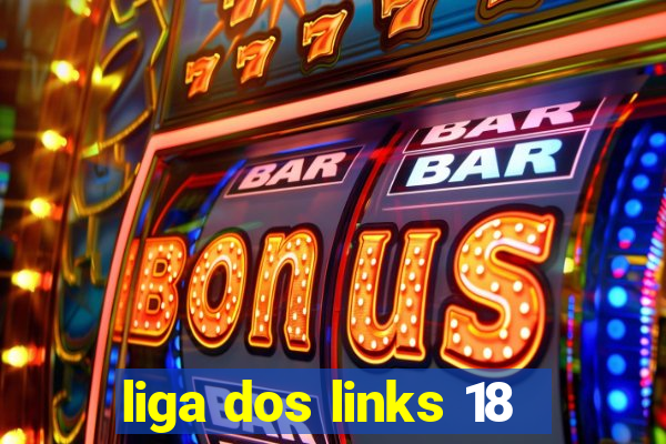 liga dos links 18